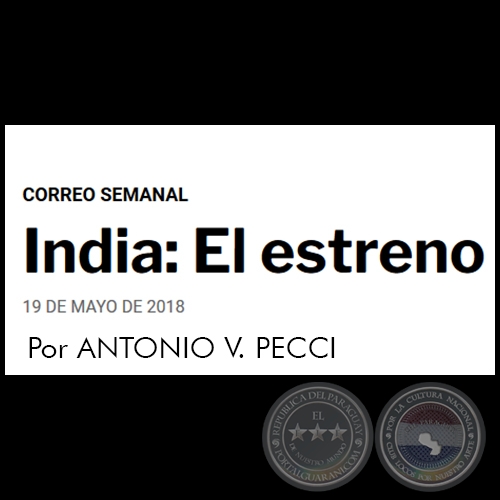 INDIA: EL ESTRENO - Por ANTONIO V. PECCI - Sábado, 19 de mayo de 2018